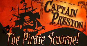 Musical comedy, "Captain Preston the Pirate Scourge" Opens August 15th