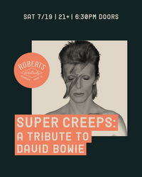 Super Creeps: A Tribute To David Bowie @ Robert’s Westside
