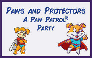Paws and Protectors: A Paw Patrol® Party
