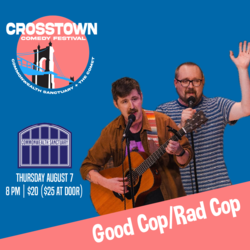 GOOD COP/RAD COP presented by CROSSTOWN COMEDY FESTIVAL