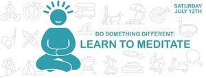Do Something Different: Learn to Meditate