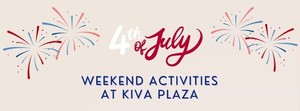 4th of July Weekend Activities at Kiva Plaza