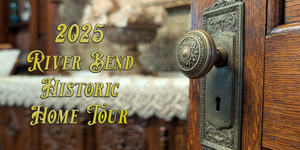 River Bend Annual Historic Home Tour 2025