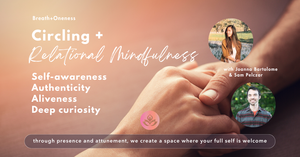 Circling & Relational Mindfulness: A Practice of Presence and Wholeness