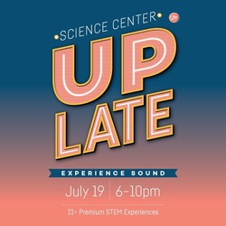Science Center Up Late: Experience Sound