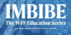 IMBIBE Sip and Swim: Perfect Pool Wines with Wine & Food Foundation