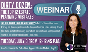 Has the Banker Drafted Your Plan? Part 2 of the Dirty Dozen Estate Planning Series