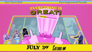 Everything Is Great! A Town Hall for the People!