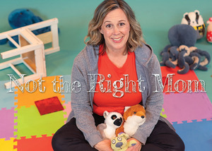 Not the Right Mom - One Mother's Misadventures in Autism