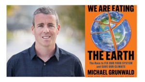 Michael Grunwald - We Are Eating the Earth