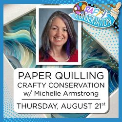 Crafty Conservation: Recycle and Resue Paper Quilling