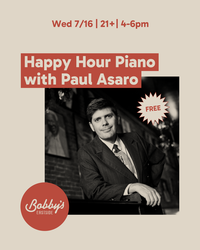 Happy Hour Piano w/ Paul Asaro @ Bobby’s Eastside