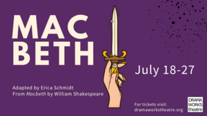 Mac Beth at Drama Works Theatre