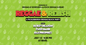 Reggae & Relish: FREE Picklesburgh Reggae Party at Revel Downtown