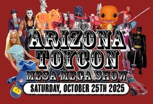 AZ Toy Con October Mesa Mega Show