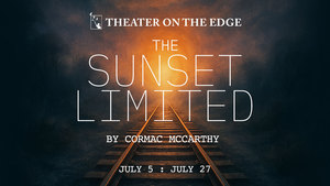 Theater On The Edge Presents The Sunset Limited by Cormac McCarthy