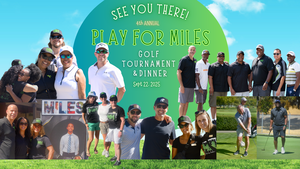4th Annual "Play for Miles" Golf Tournament & Dinner