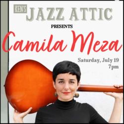 Ken’s Jazz Attic Presents Camila Meza ~ Larchmont NY