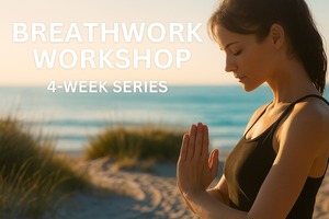 Breathwork Workshop - 4 week series