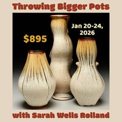Throwing Bigger Pots with Sarah Wells Rolland - 5 Day Workshop Intensive