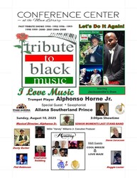 TRIBUTE TO BLACK MUSIC: I love music August 17, 2025 5:00 pm. Starring Alphonso Horne Jr on Trumpet
