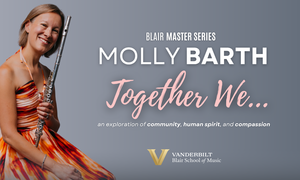 Blair Master Series: Molly Barth, flute / "Together We"