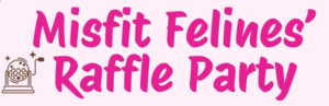 Misfit Felines' Raffle Party