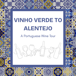 Vinho Verde to Alentejo: A Portuguese Wine Tour