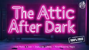 The Attic After Dark: Live Music, DJs, Mind-Blowing Magic