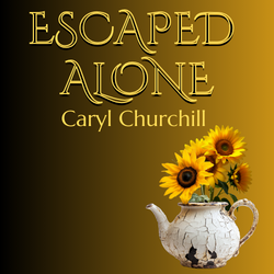 Escaped Alone by Caryl Churchill