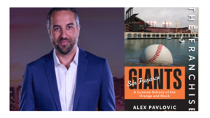 Alex Pavlovic with Anthony Garcia - The Franchise: San Francisco Giants: A Curated History of the Or