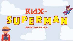 KidX Superman Spectacular