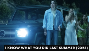 I KNOW WHAT YOU DID LAST SUMMER (2025)
