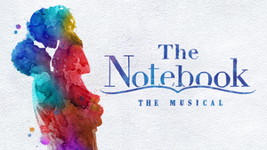 THE NOTEBOOK The Musical at ASU Gammage