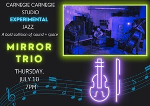 Carnegie Carnegie Studio EXPERIEMNTAL Jazz: Mirror Trio