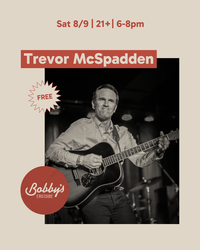 Trevor McSpadden @ Bobby’s Eastside