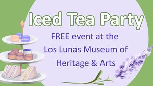 Free Iced Tea Party at Los Lunas Museum