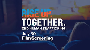 Free Film Screening: Rise Up. Together. End Human Trafficking.