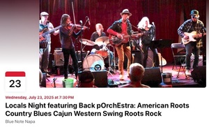 Back pOrchEstra  coming to Blue Note Napa, wed July 23, American Roots music for "Locals Night"