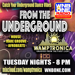 FROM the UNDERGROUND on WNB One with WAMPTRONICA