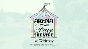 Arena Fair Theater @ Whimsy
