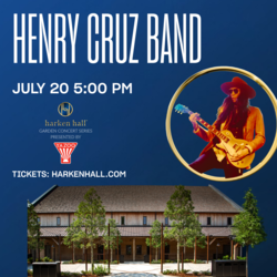 Harken Hall Garden Concert Series Presented by Yazoo Featuring Henry Cruz Band – July 20