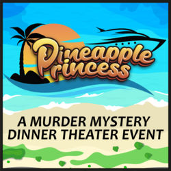 Murder Mystery Dinner Theater Production, "Pineapple Princess" at Fountain Hills Theater
