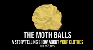 The Moth Balls - A Storytelling Show About Your Clothes