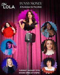 Funny Money: FUNdraiser for The LOLA
