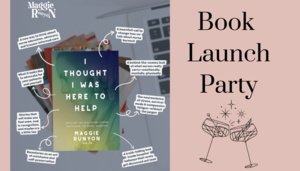Books & Bubbly: I Thought I Was Here to Help Book Launch Party