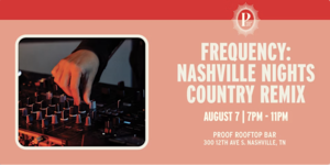 Frequency: Nashville Nights at PROOF