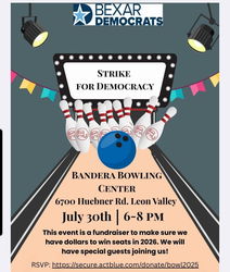 Strike for Democracy, Bandera Bowling Center July 30th 6-8pm