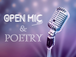 Open Mic Poetry & More!