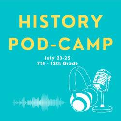 SHSI History Pod-Camp (History Podcast Camp for Teens)